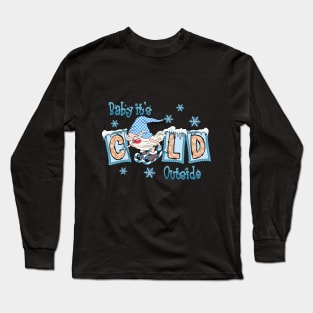 Baby it's Cold Long Sleeve T-Shirt